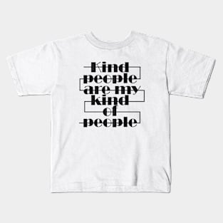 Kind people are my kind of people Kids T-Shirt